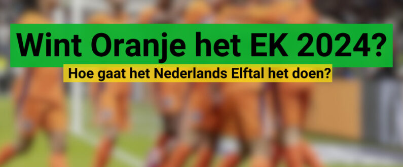 Hoe gaat het Nederlands Elftal het doen bij EURO 2024?